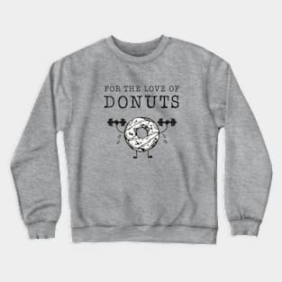 For the love of Donuts, Weight Lifting for Donut Lovers Crewneck Sweatshirt